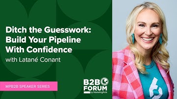 Ditch the Guesswork: Build Your Pipeline With Confidence with Latané Conant
