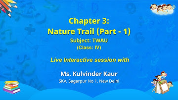NCERT  Chapter 3: Nature Trail (Part - 1) Subject: TWAU Class: IV  Live