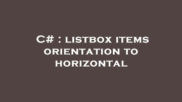 C# : listbox items orientation to horizontal