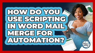 How Do You Use Scripting In Word Mail Merge For Automation? - Docs and Sheets Pro