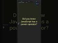 Did you know JavaScript has a power operator? #coding