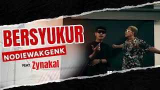 BERSYUKUR - Nodiewakgenk ft Zynakal