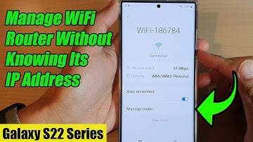 Galaxy S22/S22+/Ultra: How to Manage WiFi Router Without Knowing Its IP Address