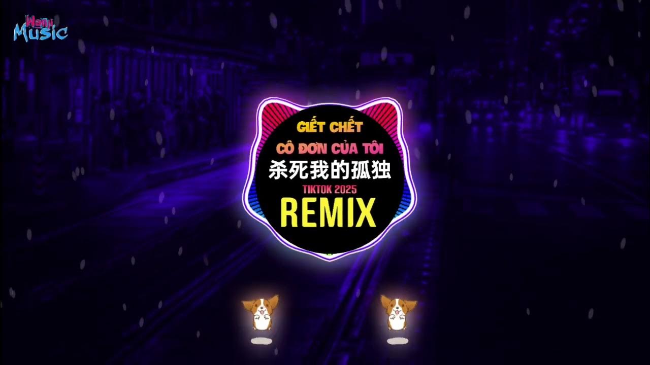 杀死我的孤独 (DJ卡点节奏版) Giết Chết Cô Đơn Của Tôi (Remix Tiktok DJ抖音版 ) - 黑芒ManGo,顾叮当 (Hắc Mang Mango) 杀死我的孤独 (DJ卡点节奏版) Giết Chết Cô Đơn Của Tôi (Remix Tiktok DJ抖音版 ) - 黑芒ManGo,顾叮当 (Hắc Mang Mango)
