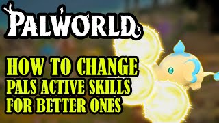 [PALWORLD] How To Change Your PALS Active Skills & Give Pals New & BETTER Skills To Become More OP