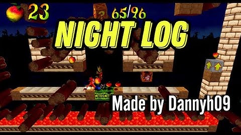 Night Log - Made by Dannyh09 (Crash Bandicoot - Back In Time)