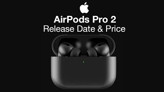 Apple AirPods Pro 2 Release Date and Price – 2022 Release Time Revealed!