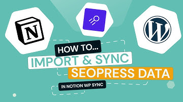 Notion to WordPress - Notion WP Sync: How to Import & Sync SEOPress data from Notion to WordPress