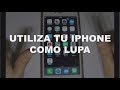 Cómo utilizar iPhone como LUPA (Magnifier) TUTORIAL (Español)