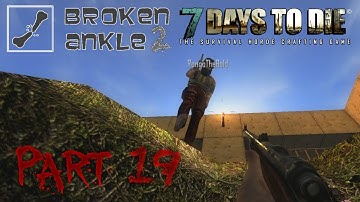 7 Days to Die Co-op Multiplayer Broken Ankle 2 - Alpha 11.4 - "Ramp Kill Room" Part 19
