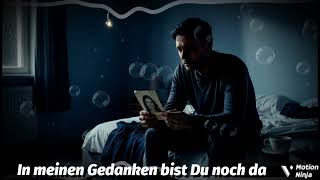 In meinen Gedanken bist Du noch da - Sehnsucht - Verlust einer geliebten Person