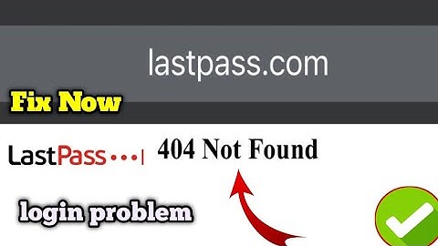 Fix LastPass login 404 Not Found not working? LastPass server down? LastPass website not working?
