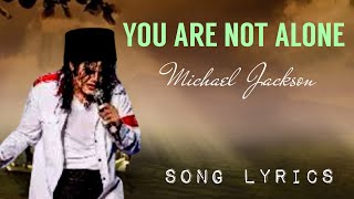 you are not alone - michael jackson ( song lyrics )