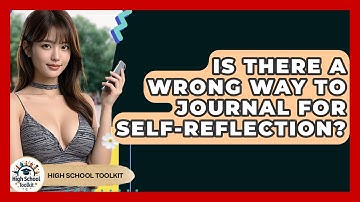 Is There A Wrong Way To Journal For Self-Reflection? - High School Toolkit