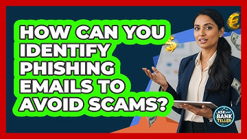 How Can You Identify Phishing Emails To Avoid Scams? - Ask Your Bank Teller