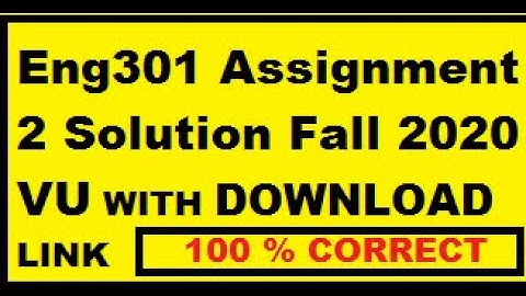 Eng301 Assignment  2 Solution Fall 2020  || VU