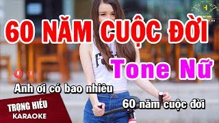 Video thumbnail of "Karaoke 60 Năm Cuộc đời Tone Nữ Nhạc Sống Âm Thanh Chuẩn | Trọng Hiếu"