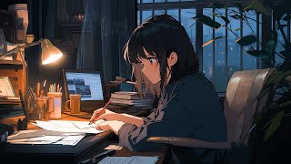 Studying Alone At Home Late At Night 📚 Night Lofi Songs To Make You Deep Focus To Study/ Work To