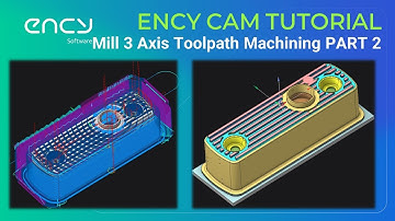 ENCY CAM Tutorial 11 | Milling 3 Axis Toolpath Machining Part 2