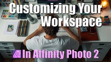 Affinity Photo 101:  Customizing Your Workspace