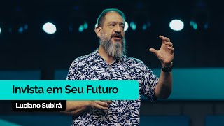 Invista em Seu Futuro | Luciano Subirá