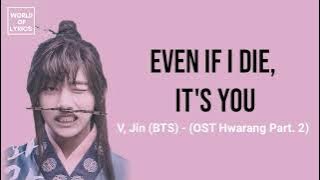 Even If I Die, It's you - V, Jin (BTS) (OST Hwarang Part. 2) || lirik dan terjemahan