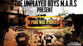 If PUBG was a subject || The unplayed boys mars