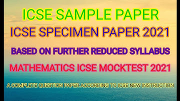 ICSE SAMPLE PAPER 2022/BASED ON NEW FURTHER REDUCED SYLLABUS/ICSE MATHEMATICS SPECIMEN PAPER 2022