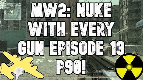 MW2: Nuke With Every Gun In 2020 Episode 13- P90!