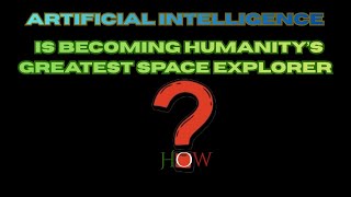 Famous How Artificial Intelligence Is Becoming Humanity’s Greatest Space Explorer Profile