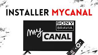 Comment installer myCANAL sur TV Sony Bravia (Guide complet)