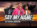 Iaz J "SAY MY NAME" Ft. flow g, skusta clee (REMIX)