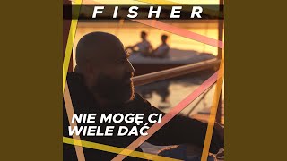 Video thumbnail of "Fisher - Nie mogę Ci wiele dać (Radio Edit)"