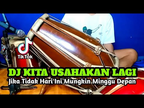 DJ JIKA TIDAK HARI INI MUNGKIN MINGGU DEPAN - KITA USAHAKAN LAGI Koplo Viral Tiktok COVER Kendang