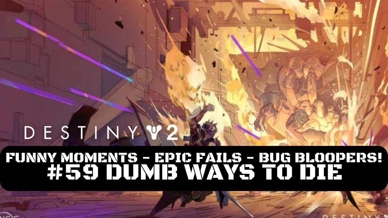 Destiny 2 Funny Moments, Epic Fails & Bug Bloopers! #59 Dumb Ways To ...
