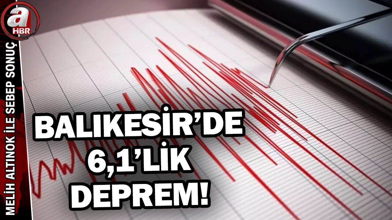 Balıkesir önce 6,1 ile sonra 4,2 ile sarsıldı! Balıkesir merkezli deprem birçok ilde hissedildi!|