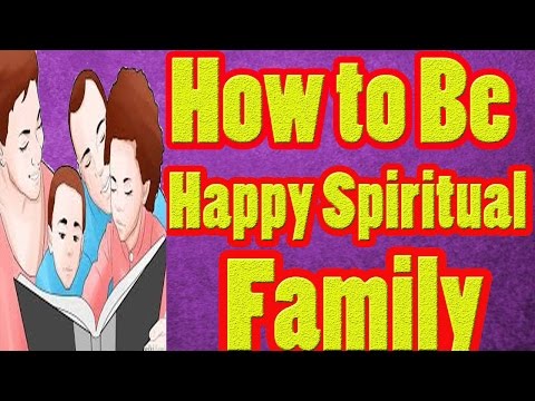 Como ser um feliz, Família Espiritual