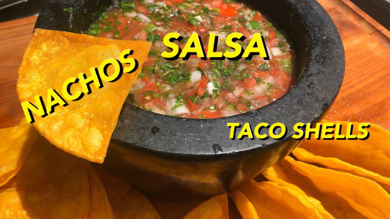 HOW TO MAKE SALSA/HOW TO MAKE NACHO CHIPS/HOW TO MAKE TACO SHELLS ...