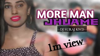 MOR MAN JHUME | CG SONG | DJ RMX | UT MIX | DJ SURAJ KWD X DJ RAHUL