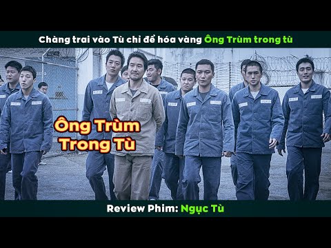 [Review Phim] Chàng Trai Vào Tù Chỉ Để Hóa Vàng Ông Trùm Trong Tù 2023 mới nhất