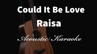 Video thumbnail of "COULD IT BE LOVE - RAISA - Acoustic Karaoke"