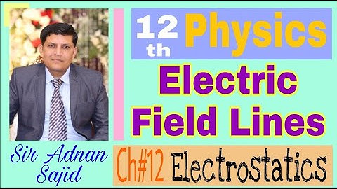 Electric Field Lines/Properties/Physics/Ch#12/ Electrostatics/FSc Part-2/اردو / हिन्दी/ English