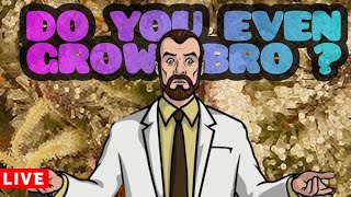 Do you even grow bro? Show