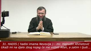 31. HADIS - Ukaži mi na djelo zbog kojeg će me voljeti Allah...-  mr Hajrudin Ahmetović