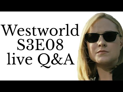 Westworld S3E08 Finale Q&A livestream - Westworld S3E08 Finale Q&A livestream