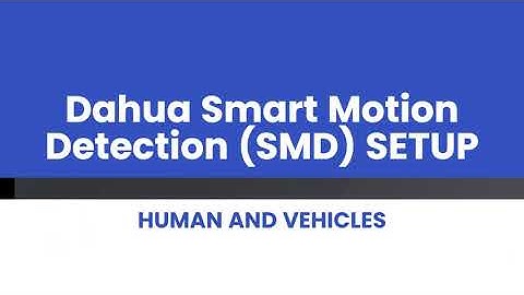 Dahua Smart Motion Detection SMD Setup