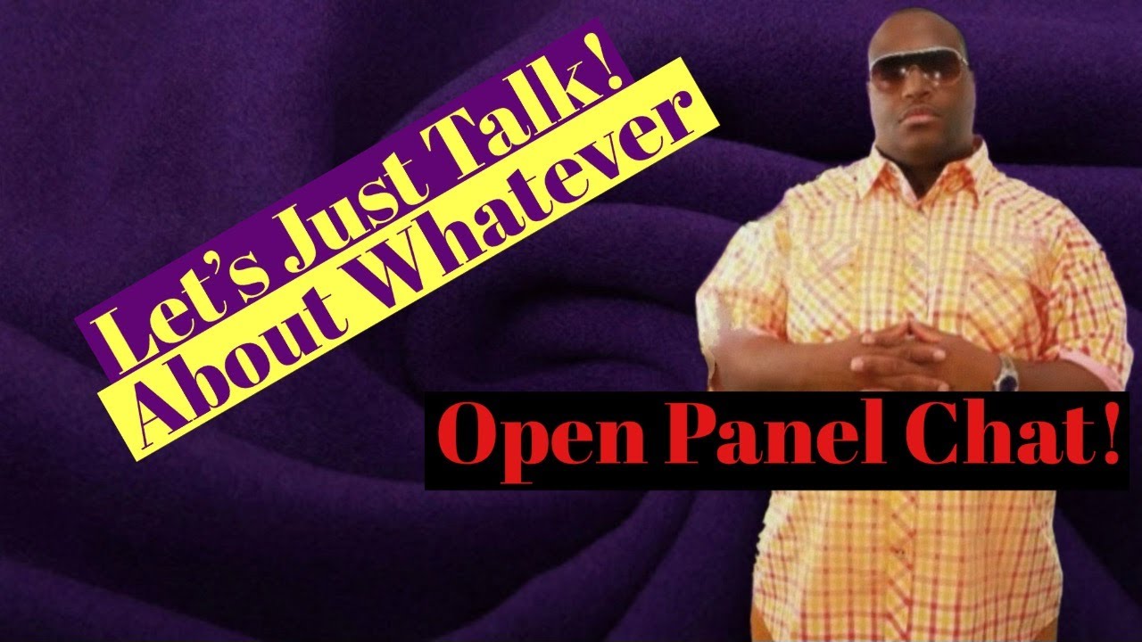 Open Panel Discussion About Whatever You Ladies And Gentlemen Want To ...