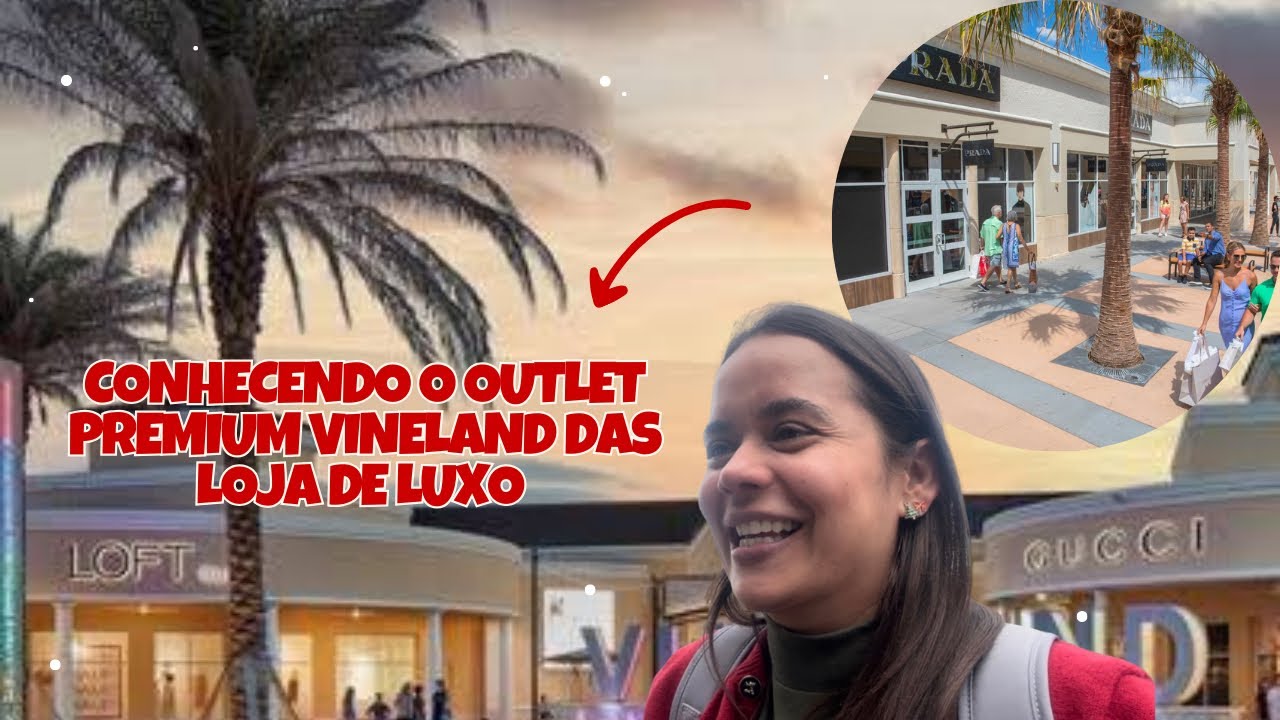 CONHECENDO OUTLET PREMIUM VINELAND E ENTENDENDO A DIFERENÇA ENTRE OS PRINCIPAIS 