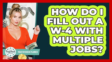 How Do I Fill Out A W-4 With Multiple Jobs? - Your Paycheck Planner