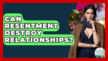 Can Resentment Destroy Relationships? - The Personal Growth Path